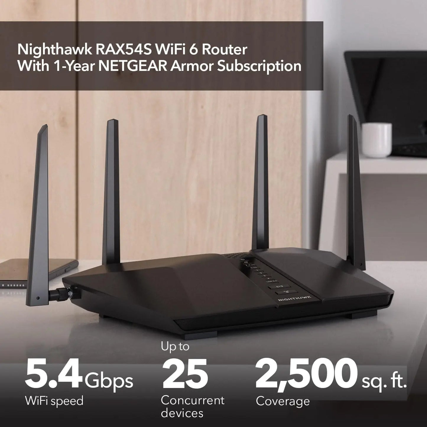AX5400 WiFi 6 Router, 6-Stream Dual-Band, Up to 5.4 Gbps, 2500 sq. ft. Coverage, 25 Devices, 1-Year Armor Security Included